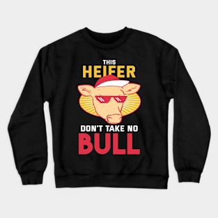 This Heifer don't take no Bull Shirt bbq farmer Crewneck Sweatshirt